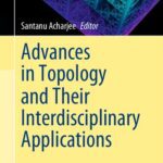 خرید و دانلود نسخه کامل کتاب Advances in Topology and Their Interdisciplinary Applications