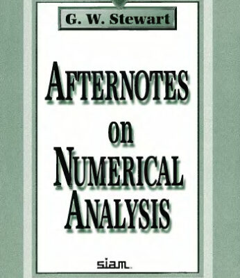 خرید و دانلود نسخه کامل کتاب Afternotes on numerical analysis: a series of lectures on elementary numerical analysis presented at the University of Maryland at College Park and recorded after the fact