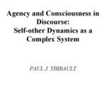 خرید و دانلود نسخه کامل کتاب Agency And Consciousness In Discourse: Self-Other Dynamics As A Complex System