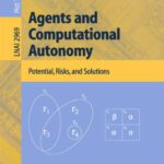 خرید و دانلود نسخه کامل کتاب Agents and Computational Autonomy: Potential, Risks, and Solutions