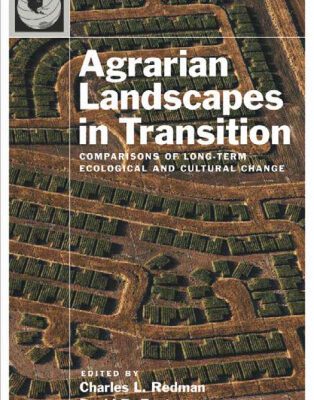 خرید و دانلود نسخه کامل کتاب Agrarian Landscapes in Transition: Comparisons of Long-Term Ecological & Cultural Change (Long-Term Ecological Research Network)
