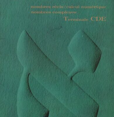 خرید و دانلود نسخه کامل کتاب Aleph 0/Algèbre. Terminale CDE. Nombres réels, calcul numérique, nombres complexes