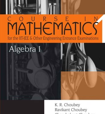 خرید و دانلود نسخه کامل کتاب Algebra 1 Course in Mathematics for the IIT-JEE and Other Engineering Exams