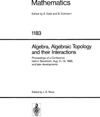 خرید و دانلود نسخه کامل کتاب Algebra, Algebraic Topology and their Interactions: Proceedings of a Conference held in Stockholm, Aug. 3–13, 1983, and later developments