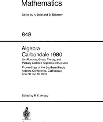 خرید و دانلود نسخه کامل کتاب Algebra Carbondale 1980 proceedings. Lie algebras, group theory, and partially ordered algebraic structures