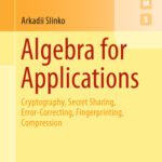 خرید و دانلود نسخه کامل کتاب Algebra for Applications: Cryptography, Secret Sharing, Error-Correcting, Fingerprinting, Compression