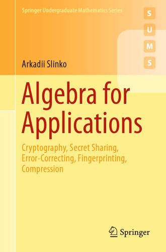 خرید و دانلود نسخه کامل کتاب Algebra for Applications: Cryptography, Secret Sharing, Error-Correcting, Fingerprinting, Compression_6895a6ac982b9.jpeg خرید و دانلود نسخه کامل کتاب Algebra for Applications: Cryptography, Secret Sharing, Error-Correcting, Fingerprinting, Compression