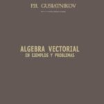 خرید و دانلود نسخه کامل کتاب Algebra Vectorial en ejemplos y problemas
