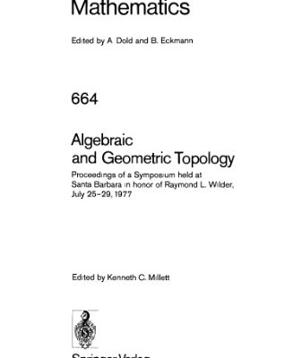 خرید و دانلود نسخه کامل کتاب Algebraic and Geometric Topology: Proceedings of a Symposium held at Santa Barbara in honor of Raymond L. Wilder, July 25–29, 1977