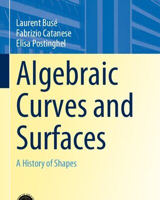 خرید و دانلود نسخه کامل کتاب Algebraic Curves and Surfaces: A History of Shapes