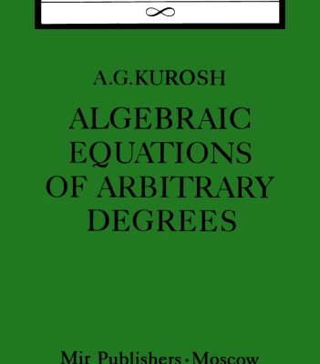 خرید و دانلود نسخه کامل کتاب Algebraic Equations of Arbitrary Degrees