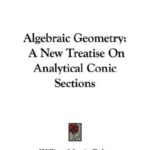 خرید و دانلود نسخه کامل کتاب Algebraic Geometry: A New Treatise On Analytical Conic Sections