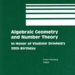 خرید و دانلود نسخه کامل کتاب Algebraic Geometry and Number Theory: In Honor of Vladimir Drinfeld’s 50th Birthday