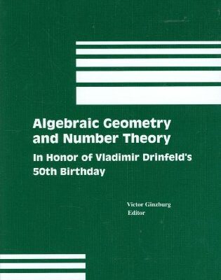 خرید و دانلود نسخه کامل کتاب Algebraic Geometry and Number Theory: In Honor of Vladimir Drinfeld’s 50th Birthday