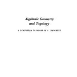خرید و دانلود نسخه کامل کتاب Algebraic Geometry and Topology: A Symposium in Honor of S. Lefschetz