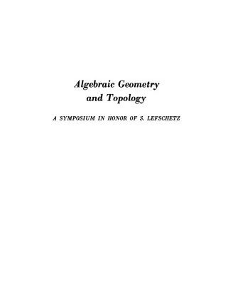 خرید و دانلود نسخه کامل کتاب Algebraic Geometry and Topology: A Symposium in Honor of S. Lefschetz