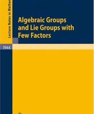 خرید و دانلود نسخه کامل کتاب Algebraic groups and lie groups with few factors