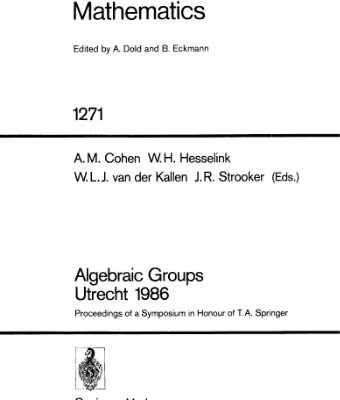 خرید و دانلود نسخه کامل کتاب Algebraic Groups Utrecht 1986: Proceedings of a Symposium in Honour of T.A. Springer