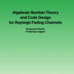خرید و دانلود نسخه کامل کتاب Algebraic Number Theory And Code Design For Rayleigh Fading Channels (Foundations and Trends in Communications and Information The)