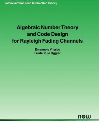 خرید و دانلود نسخه کامل کتاب Algebraic Number Theory And Code Design For Rayleigh Fading Channels (Foundations and Trends in Communications and Information The)