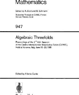 خرید و دانلود نسخه کامل کتاب Algebraic Threefolds, Varenna, Italy 1981, Second Session: Proceedings