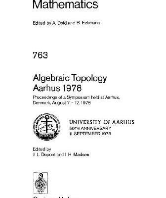 خرید و دانلود نسخه کامل کتاب Algebraic topology, Aarhus 1978: proceedings of a symposium held at Aarhus, Denmark, August 7-12, 1978