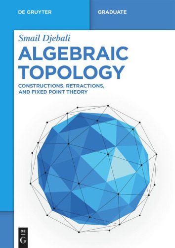 خرید و دانلود نسخه کامل کتاب Algebraic Topology: Constructions, Retractions, and Fixed Point Theory_68a6b2d086784.jpeg خرید و دانلود نسخه کامل کتاب Algebraic Topology: Constructions, Retractions, and Fixed Point Theory