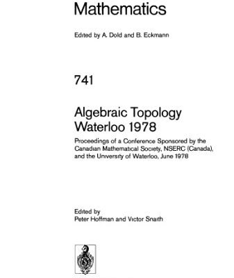 خرید و دانلود نسخه کامل کتاب Algebraic Topology Waterloo 1978: Proceedings of a Conference Sponsored by the Canadian Mathematical Society, NSERC (Canada), and the University of Waterloo, June 1978