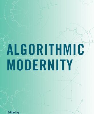 خرید و دانلود نسخه کامل کتاب Algorithmic Modernity: Mechanizing Thought and Action, 1500-2000