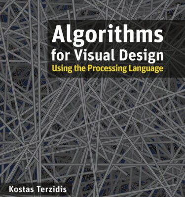 خرید و دانلود نسخه کامل کتاب Algorithms for Visual Design Using the Processing Language