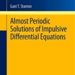 خرید و دانلود نسخه کامل کتاب Almost periodic solutions of impulsive differential equations