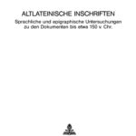 خرید و دانلود نسخه کامل کتاب Altlateinische Inschriften: sprachliche und epigraphische Untersuchungen zu den Dokumenten bis etwa 150 v. Chr