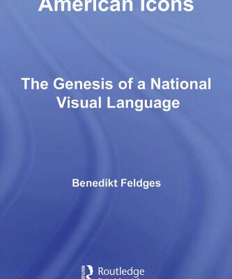 خرید و دانلود نسخه کامل کتاب American Icons: The Genesis of a National Visual Language (Routledge Research in Cultural and Media Studies)