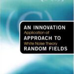 خرید و دانلود نسخه کامل کتاب An innovation approach to random fields: application of white noise theory