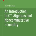 خرید و دانلود نسخه کامل کتاب An Introduction to C*-Algebras and Noncommutative Geometry