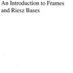خرید و دانلود نسخه کامل کتاب An introduction to frames and Riesz bases