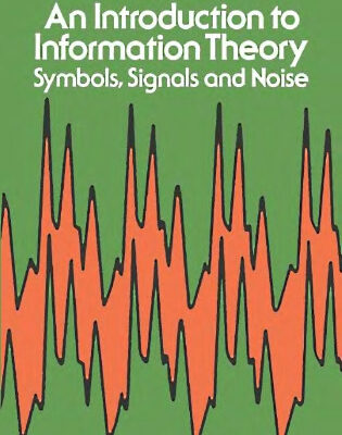 خرید و دانلود نسخه کامل کتاب An Introduction to Information Theory: Symbols, Signals and Noise