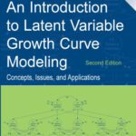 خرید و دانلود نسخه کامل کتاب An Introduction to Latent Variable Growth Curve Modeling: Concepts, Issues, and Application, Second Edition