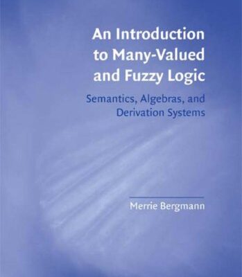 خرید و دانلود نسخه کامل کتاب An Introduction to Many-Valued and Fuzzy Logic: Semantics, Algebras, and Derivation Systems