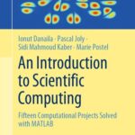 خرید و دانلود نسخه کامل کتاب An Introduction to Scientific Computing: Fifteen Computational Projects Solved with MATLAB
