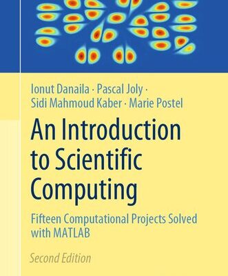 خرید و دانلود نسخه کامل کتاب An Introduction to Scientific Computing: Fifteen Computational Projects Solved with MATLAB