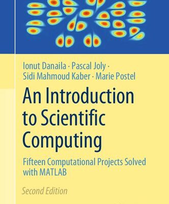 خرید و دانلود نسخه کامل کتاب An Introduction to Scientific Computing: Fifteen Computational Projects Solved with MATLAB