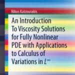 خرید و دانلود نسخه کامل کتاب An Introduction To Viscosity Solutions for Fully Nonlinear PDE with Applications to Calculus of Variations in L∞