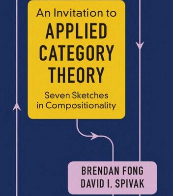 خرید و دانلود نسخه کامل کتاب An Invitation to Applied Category Theory: Seven Sketches in Compositionality