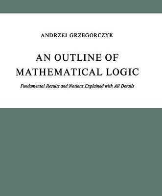 خرید و دانلود نسخه کامل کتاب An Outline of Mathematical Logic: Fundamental Results and Notions Explained with all Details (Synthese Library, 70)