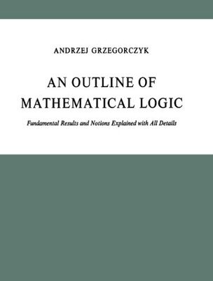 خرید و دانلود نسخه کامل کتاب An Outline of Mathematical Logic: Fundamental Results and Notions Explained with all Details (Synthese Library, 70)