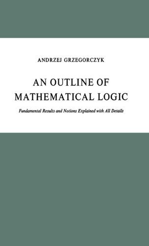 خرید و دانلود نسخه کامل کتاب An Outline of Mathematical Logic: Fundamental Results and Notions Explained with all Details (Synthese Library, 70)_68aeba1a6bf3e.jpeg خرید و دانلود نسخه کامل کتاب An Outline of Mathematical Logic: Fundamental Results and Notions Explained with all Details (Synthese Library, 70)