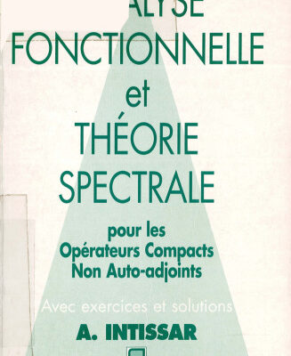 خرید و دانلود نسخه کامل کتاب Analyse fonctionnelle et théorie spectrale. Pour les opérateurs compacts non auto-adjoints