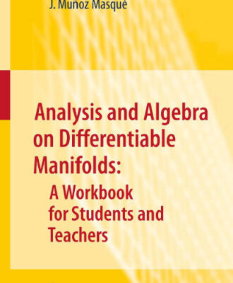 خرید و دانلود نسخه کامل کتاب Analysis and Algebra on Differentiable Manifolds: A Workbook for Students and Teachers