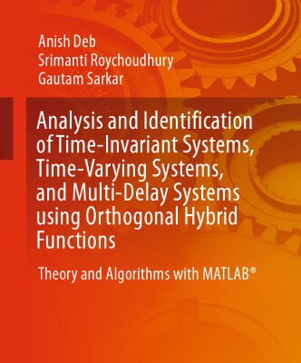 خرید و دانلود نسخه کامل کتاب Analysis and Identification of Time-Invariant Systems, Time-Varying Systems, and Multi-Delay Systems using Orthogonal Hybrid Functions: Theory and Algorithms with MATLAB®